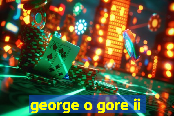 george o gore ii